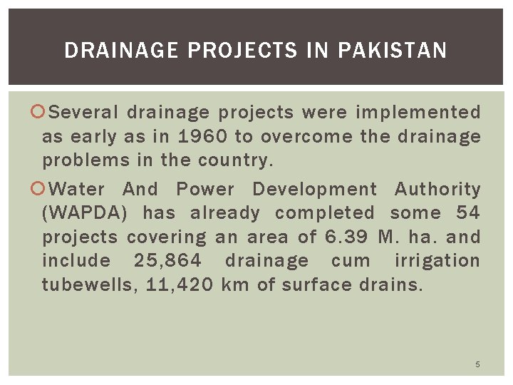 DRAINAGE PROJECTS IN PAKISTAN Several drainage projects were implemented as early as in 1960