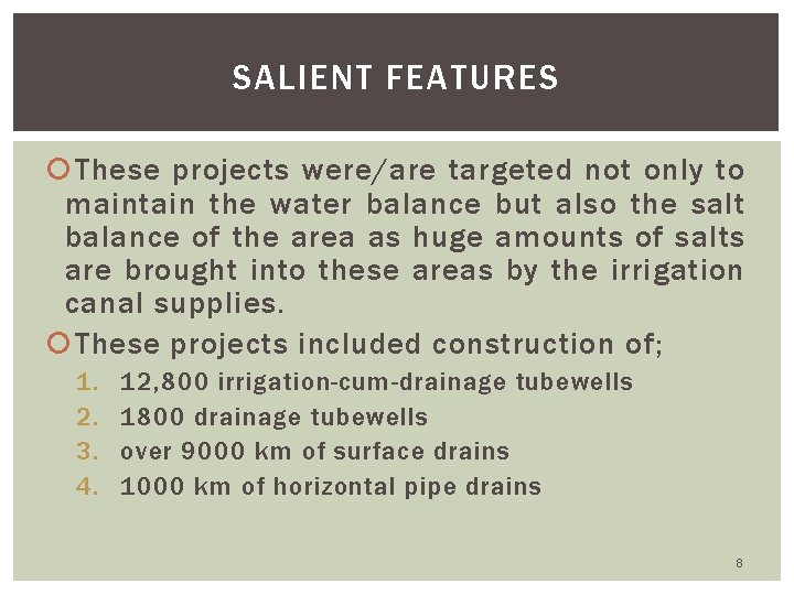 SALIENT FEATURES These projects were/are targeted not only to maintain the water balance but