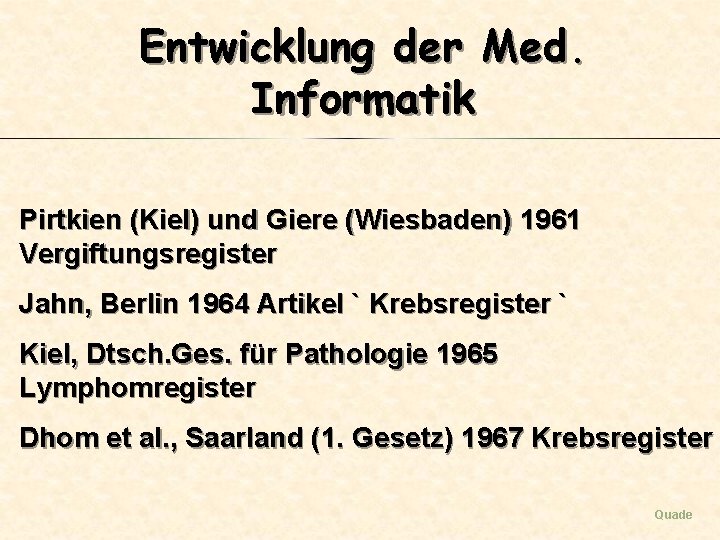 Entwicklung der Med. Informatik Pirtkien (Kiel) und Giere (Wiesbaden) 1961 Vergiftungsregister Jahn, Berlin 1964