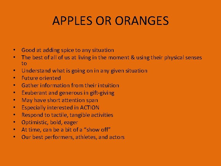 APPLES OR ORANGES • Good at adding spice to any situation • The best