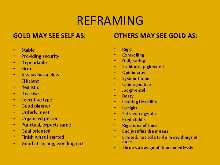 REFRAMING GOLD MAY SEE SELF AS: • • • • Stable Providing security Dependable