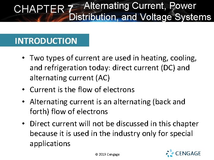 CHAPTER 7 Alternating Current, Power Distribution, and Voltage Systems INTRODUCTION • Two types of