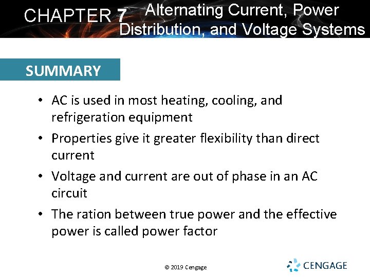 CHAPTER 7 Alternating Current, Power Distribution, and Voltage Systems SUMMARY • AC is used