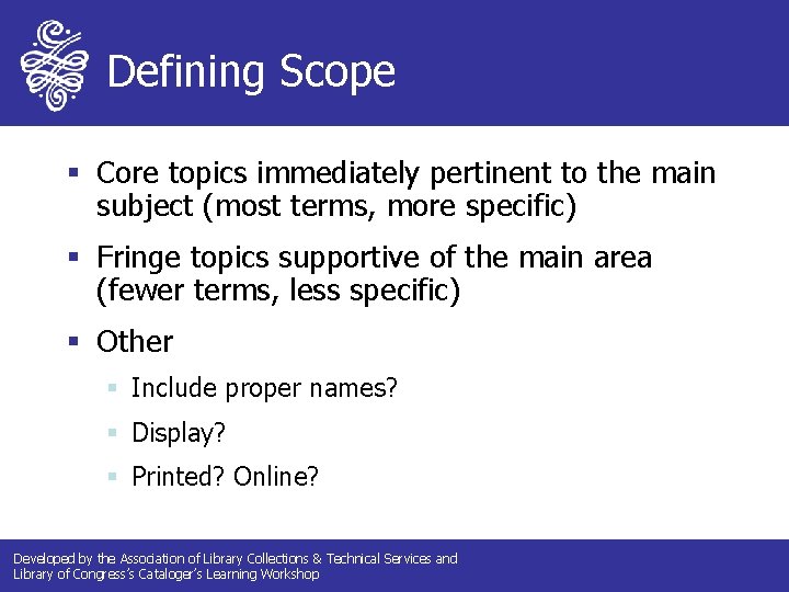 Defining Scope § Core topics immediately pertinent to the main subject (most terms, more