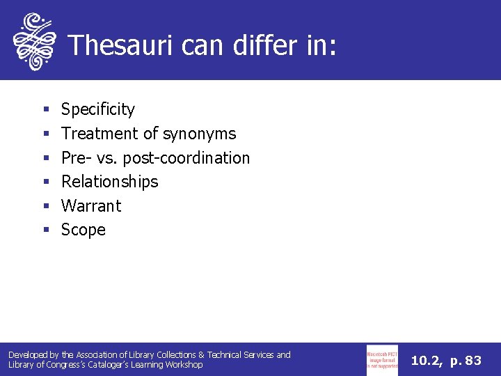 Thesauri can differ in: § § § Specificity Treatment of synonyms Pre- vs. post-coordination