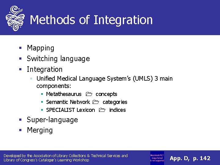Methods of Integration § Mapping § Switching language § Integration § Unified Medical Language