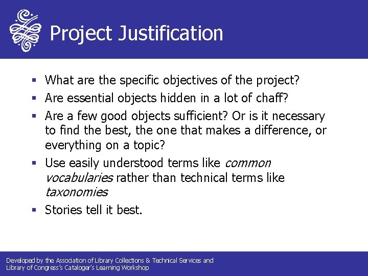 Project Justification § What are the specific objectives of the project? § Are essential