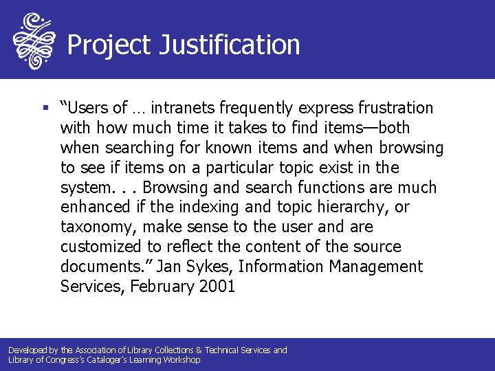 Project Justification § “Users of … intranets frequently express frustration with how much time