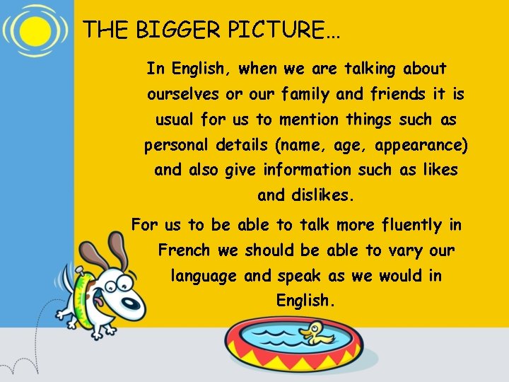 THE BIGGER PICTURE… In English, when we are talking about ourselves or our family