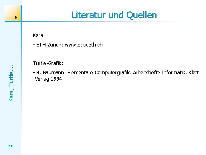Literatur und Quellen 10 Kara: Kara, Turtle, . . . - ETH Zürich: www.