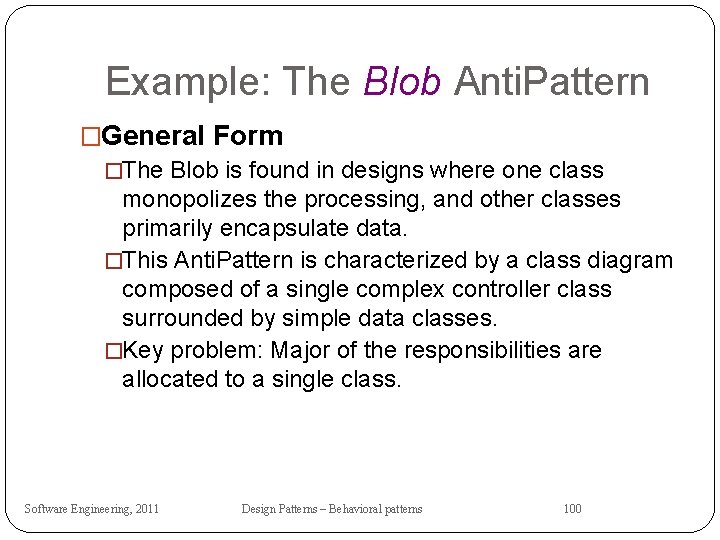 Example: The Blob Anti. Pattern �General Form �The Blob is found in designs where