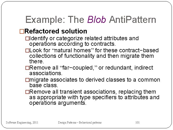 Example: The Blob Anti. Pattern �Refactored solution �Identify or categorize related attributes and operations