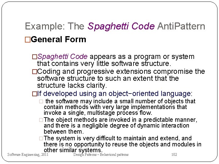 Example: The Spaghetti Code Anti. Pattern �General Form �Spaghetti Code appears as a program