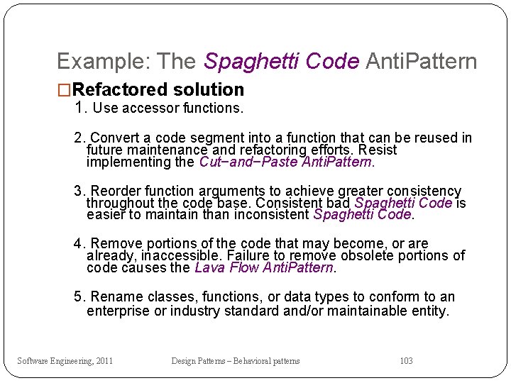 Example: The Spaghetti Code Anti. Pattern �Refactored solution 1. Use accessor functions. 2. Convert