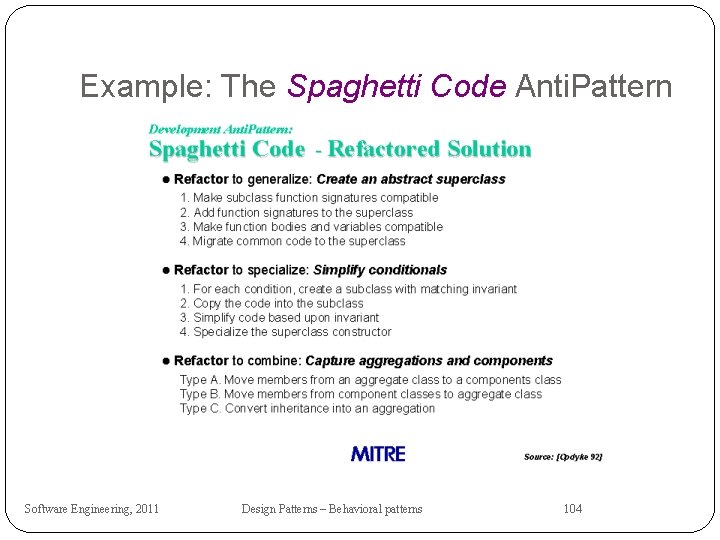 Example: The Spaghetti Code Anti. Pattern Software Engineering, 2011 Design Patterns – Behavioral patterns