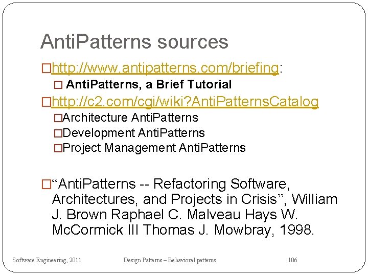 Anti. Patterns sources �http: //www. antipatterns. com/briefing: � Anti. Patterns, a Brief Tutorial �http: