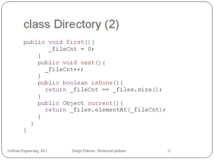 class Directory (2) public void first(){ _file. Cnt = 0; } public void next(){