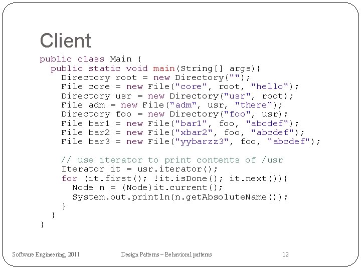 Client public class Main { public static void main(String[] args){ Directory root = new