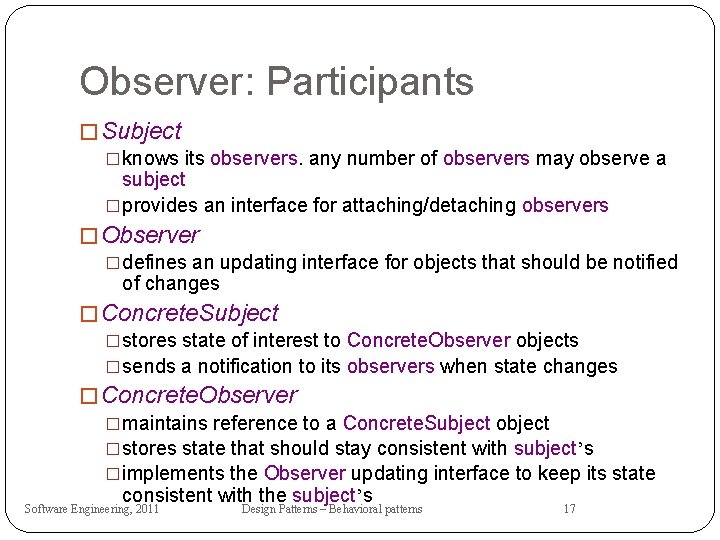 Observer: Participants � Subject �knows its observers. any number of observers may observe a