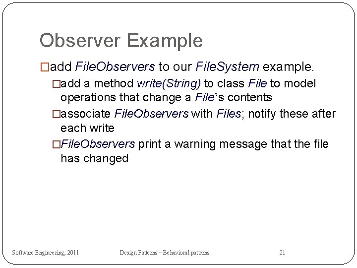 Observer Example �add File. Observers to our File. System example. �add a method write(String)