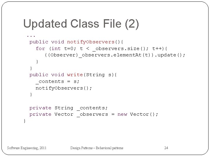 Updated Class File (2). . . public void notify. Observers(){ for (int t=0; t