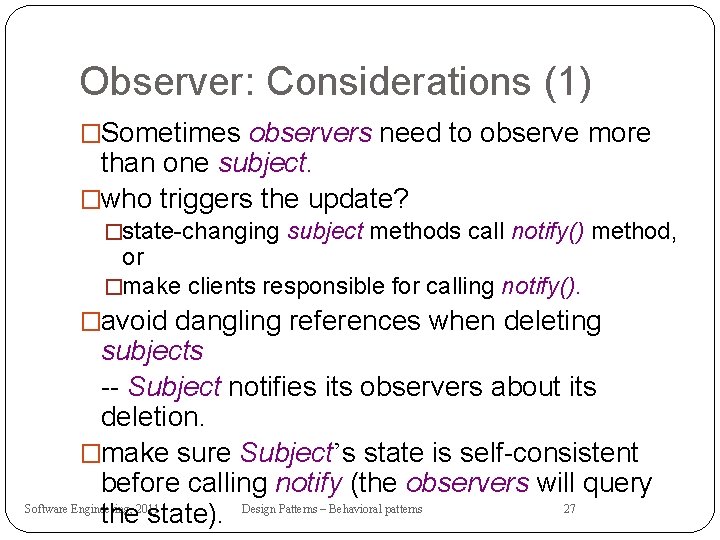 Observer: Considerations (1) �Sometimes observers need to observe more than one subject. �who triggers