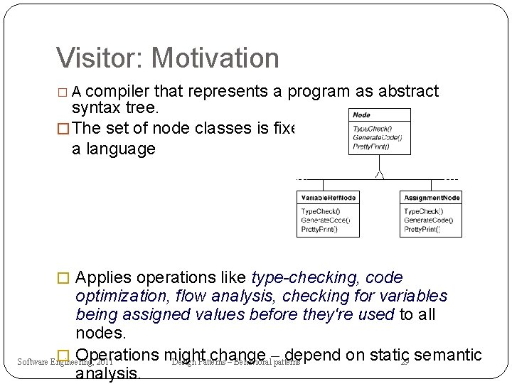 Visitor: Motivation compiler that represents a program as abstract syntax tree. � The set