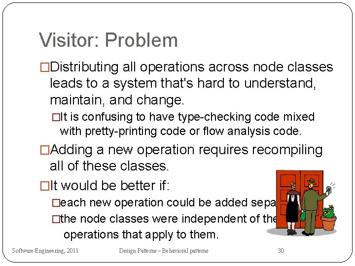 Visitor: Problem �Distributing all operations across node classes leads to a system that's hard