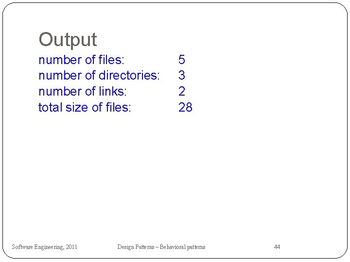 Output number of files: number of directories: number of links: total size of files: