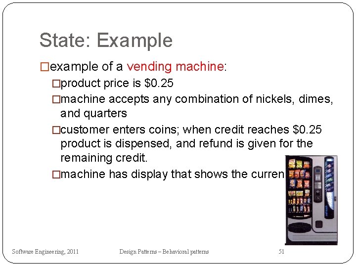 State: Example �example of a vending machine: �product price is $0. 25 �machine accepts