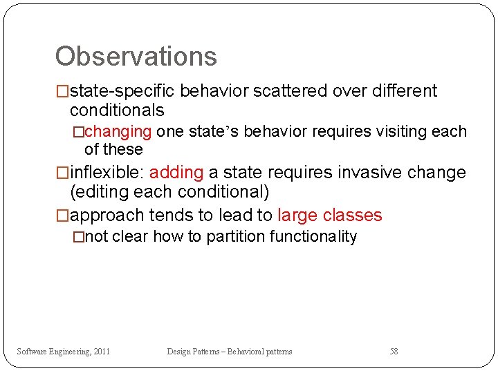 Observations �state-specific behavior scattered over different conditionals �changing one state’s behavior requires visiting each