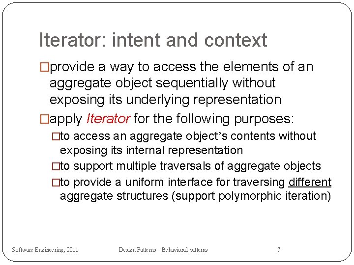 Iterator: intent and context �provide a way to access the elements of an aggregate