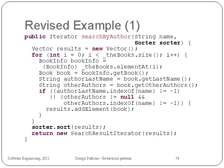 Revised Example (1) public Iterator search. By. Author(String name, Sorter sorter) { Vector results