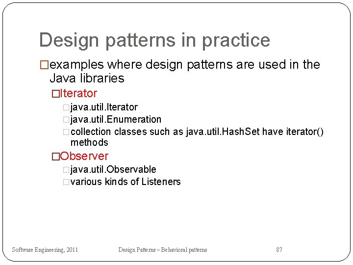 Design patterns in practice �examples where design patterns are used in the Java libraries