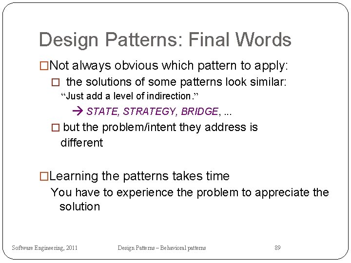 Design Patterns: Final Words �Not always obvious which pattern to apply: � the solutions