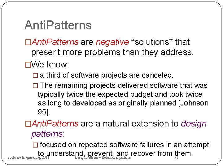 Anti. Patterns �Anti. Patterns are negative “solutions” that present more problems than they address.