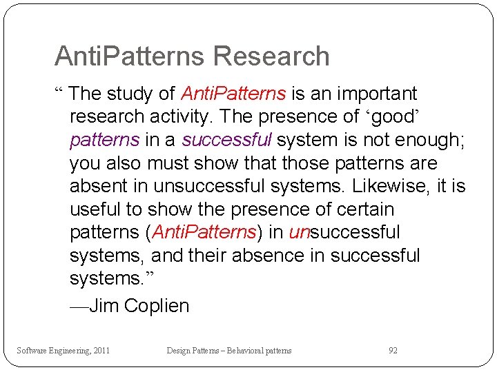 Anti. Patterns Research “ The study of Anti. Patterns is an important research activity.