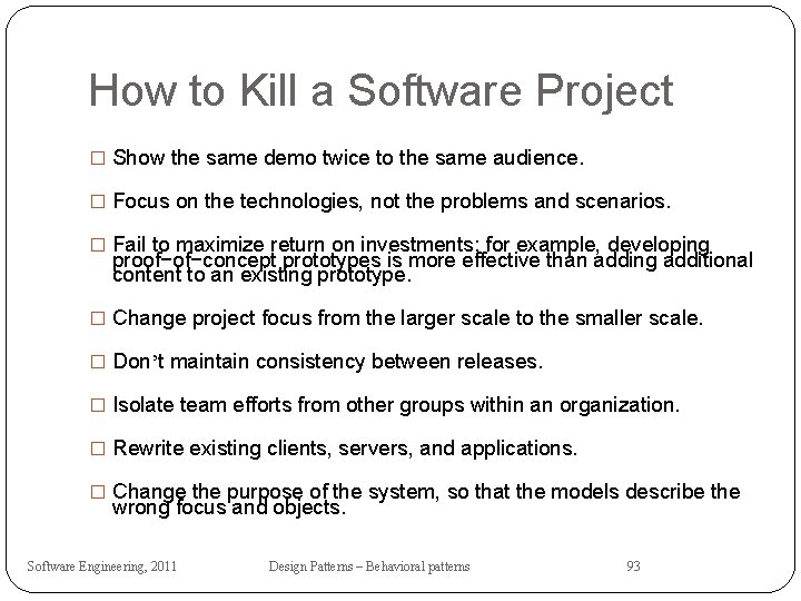 How to Kill a Software Project � Show the same demo twice to the