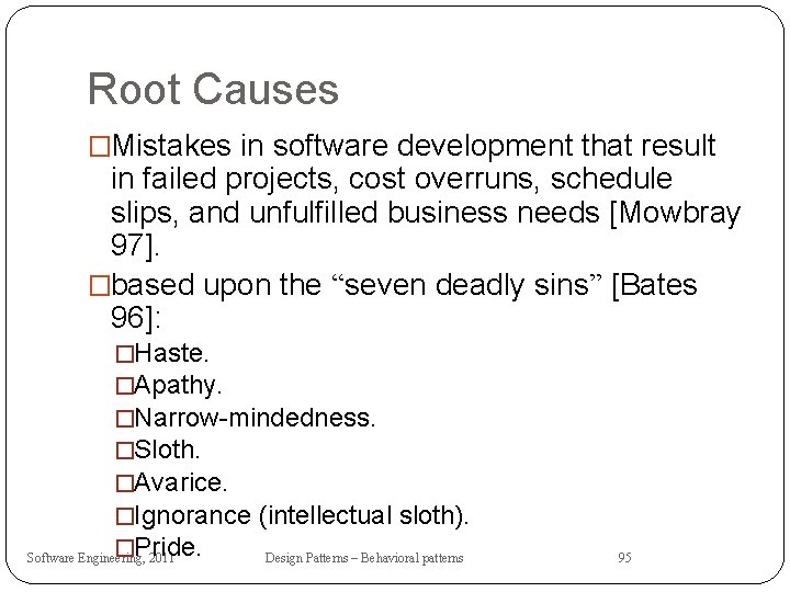 Root Causes �Mistakes in software development that result in failed projects, cost overruns, schedule