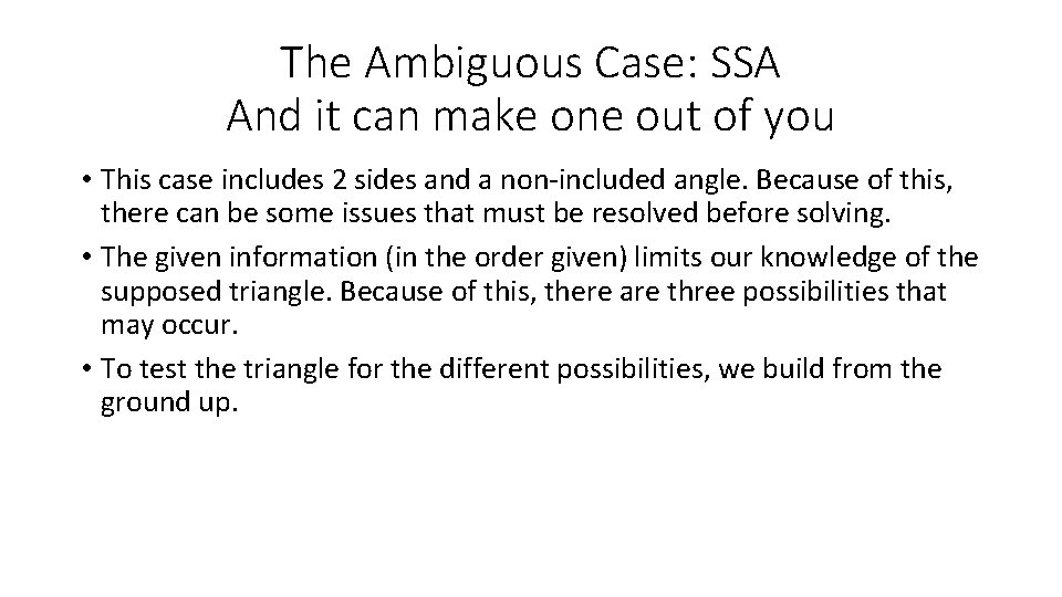 The Ambiguous Case: SSA And it can make one out of you • This