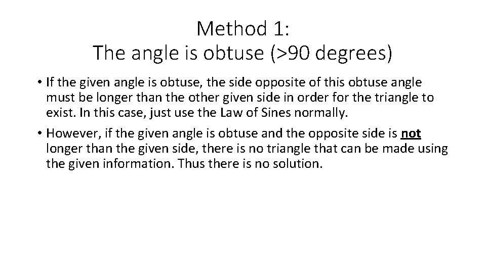 Method 1: The angle is obtuse (>90 degrees) • If the given angle is