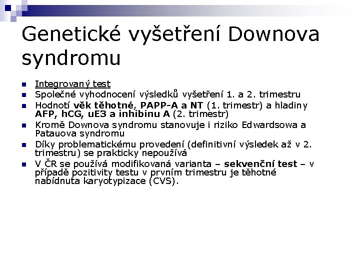 Genetické vyšetření Downova syndromu n n n Integrovaný test Společné vyhodnocení výsledků vyšetření 1.
