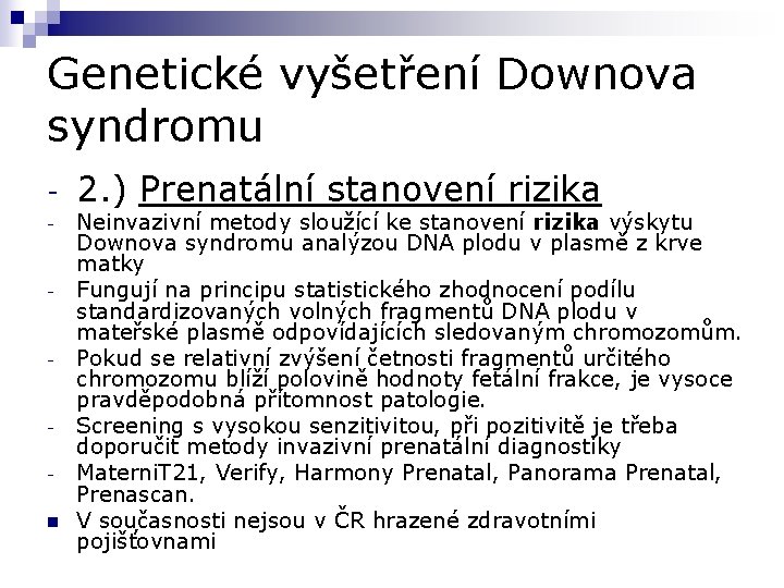 Genetické vyšetření Downova syndromu - - - n 2. ) Prenatální stanovení rizika Neinvazivní