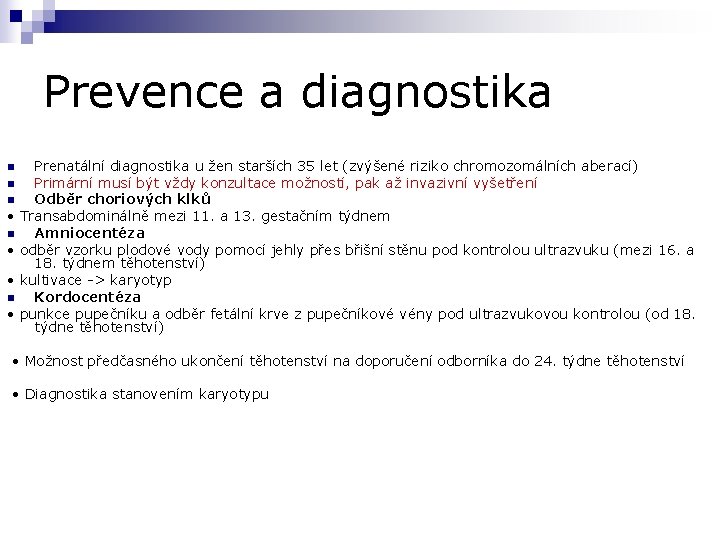 Prevence a diagnostika n n n • • n • Prenatální diagnostika u žen