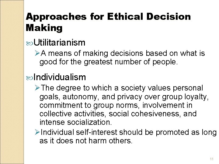 Approaches for Ethical Decision Making Utilitarianism ØA means of making decisions based on what