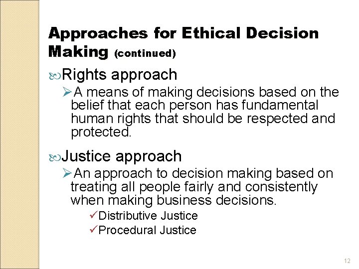 Approaches for Ethical Decision Making (continued) Rights approach ØA means of making decisions based