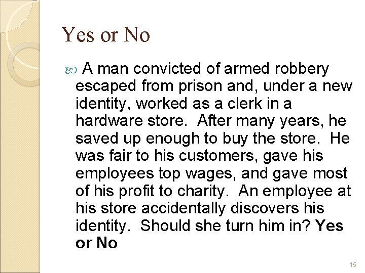 Yes or No A man convicted of armed robbery escaped from prison and, under