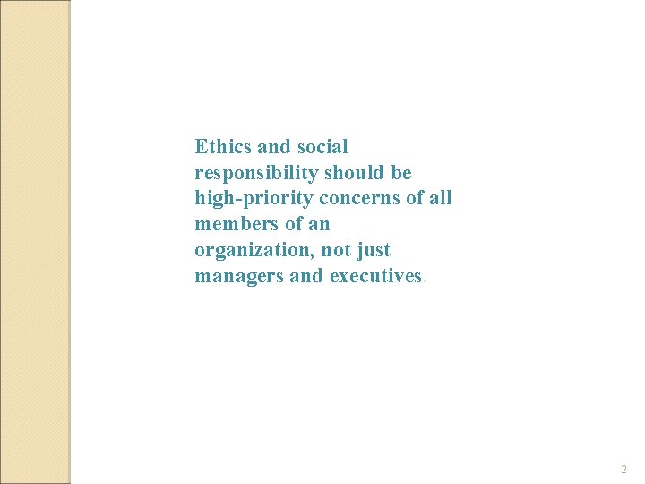 Ethics and social responsibility should be high-priority concerns of all members of an organization,