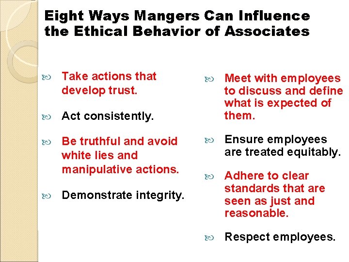 Eight Ways Mangers Can Influence the Ethical Behavior of Associates Take actions that develop