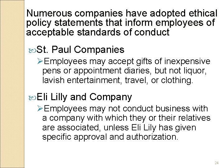 Numerous companies have adopted ethical policy statements that inform employees of acceptable standards of